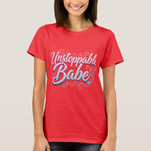 Unstoppable Babe Empowering T-Shirt Design.