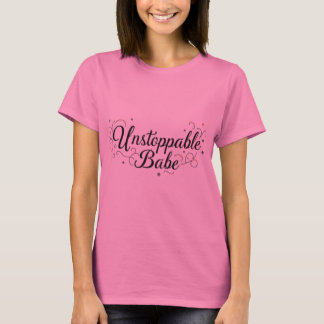 Unstoppable Babe Empowering T-Shirt Design.