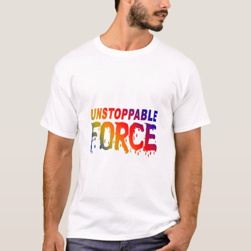 Unstoppable Force T_Shirt