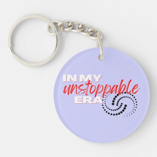 Unstoppable In my Unstoppable Era Keychain