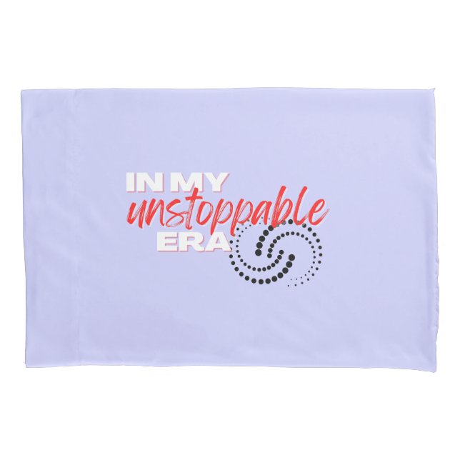 Unstoppable, In my Unstoppable Era Pillow Case (Front)