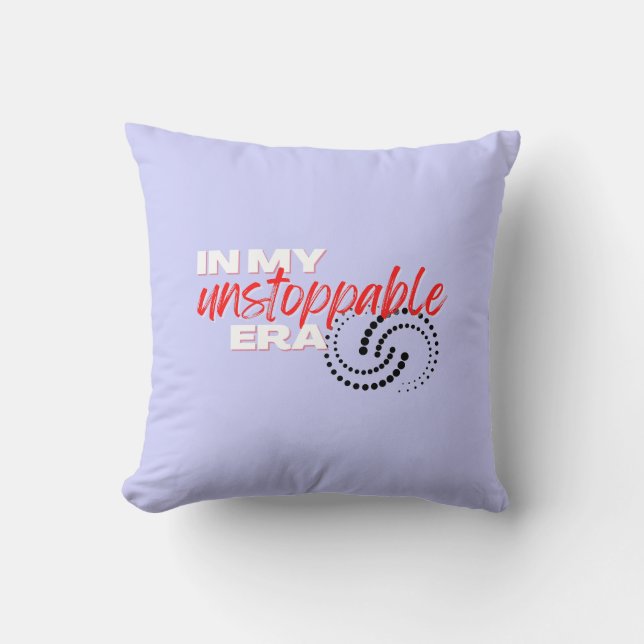 Unstoppable, In my Unstoppable Era Throw Pillow (Front)