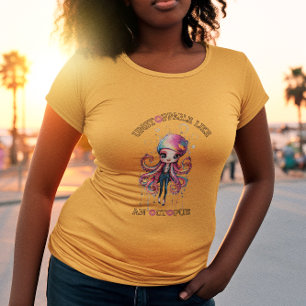 Unstoppable Like an Octopus  T-Shirt