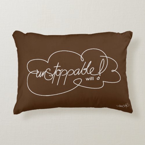 UNSTOPPABLE will _  Bold CloudS _ White Script Accent Pillow
