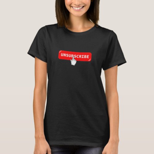 Unsubscribe Button Funny Geek T_Shirt