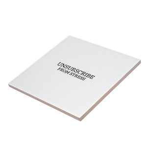 Unsubscribe From Stress Decorative Typographic Ceramic Tile