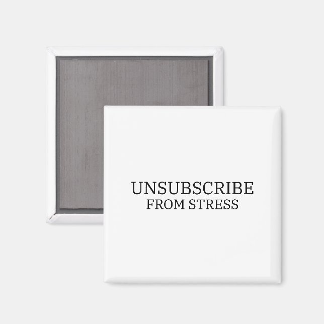 Unsubscribe From Stress Minimalist Office Fridge Magnet (Front/Back)