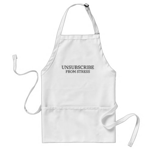 Unsubscribe From Stress Minimalist Typography  Adult Apron