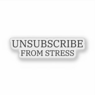 Unsubscribe From Stress Precision Cut Laptop Sticker
