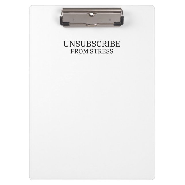Unsubscribe From Stress Sleek Office Typographic Clipboard (Front)