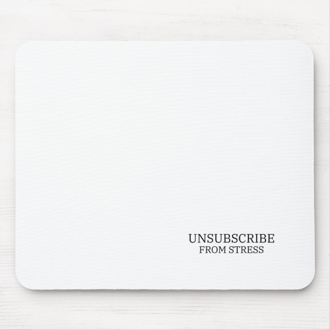 Unsubscribe From Stress Typographic Office Mouse Pad (Front)