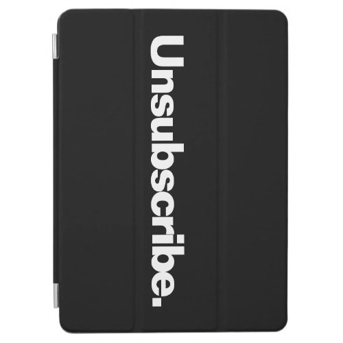 Unsubscribe one word white text minimalism funny  iPad air cover