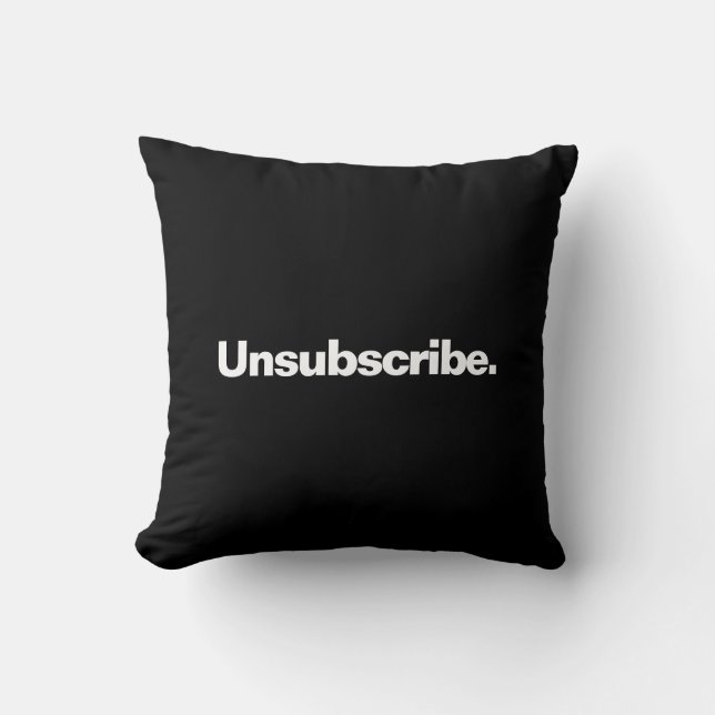 Unsubscribe one word white text minimalism funny  throw pillow (Front)