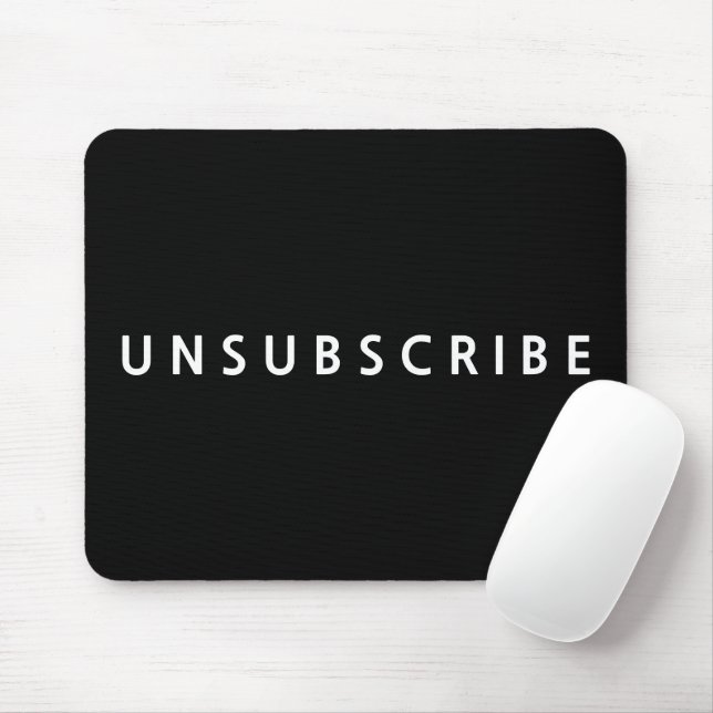 UNSUBSCRIBE Text In White On Black Mouse Pad (With Mouse)