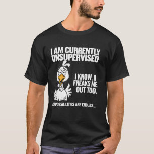 Unsupervised Chicken Funny Sarcastic Novelty Humor T-Shirt