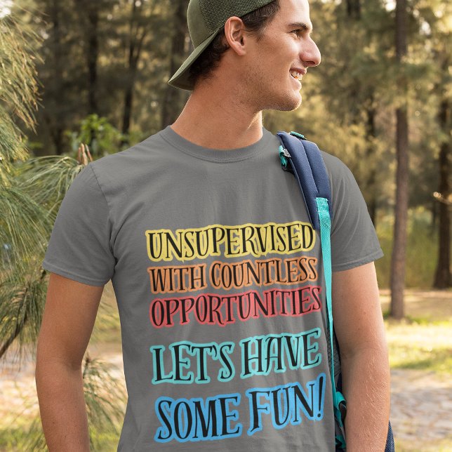 Unsupervised w Endless Opportunities Funny sayings T-Shirt (Creator Uploaded)