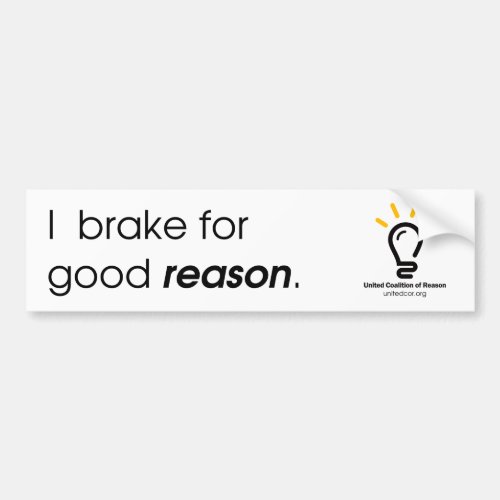 Unted CoR I Brake For Good Reason Bumper Sticker