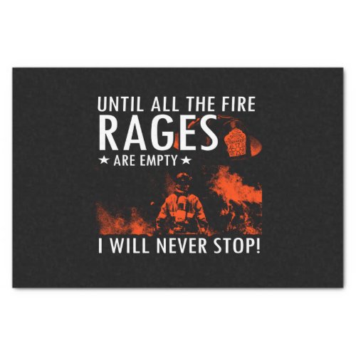 until all the fire rages are empty i will never st tissue paper