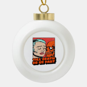 Until Death Do Us Part Classic Design Ceramic Ball Christmas Ornament