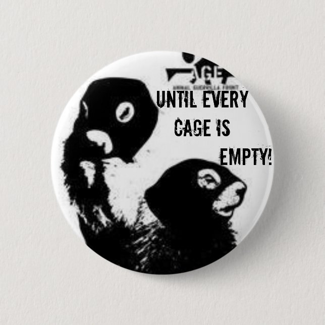 Until Every Cage is Empty! Pinback Button (Front)