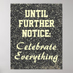 Until Further Notice, Celebrate Everything Sign at Zazzle