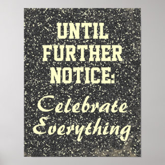 Until Further Notice, Celebrate Everything Sign