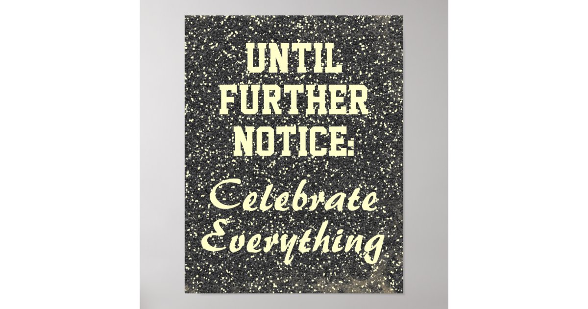 until further notice celebrate everything sign