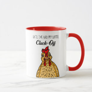Until I've Had My Coffee, Cluck Off Funny Chicken Mug
