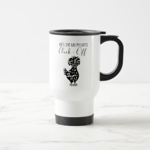 Until I've Had My Coffee, Cluck Off  Funny Chicken Travel Mug