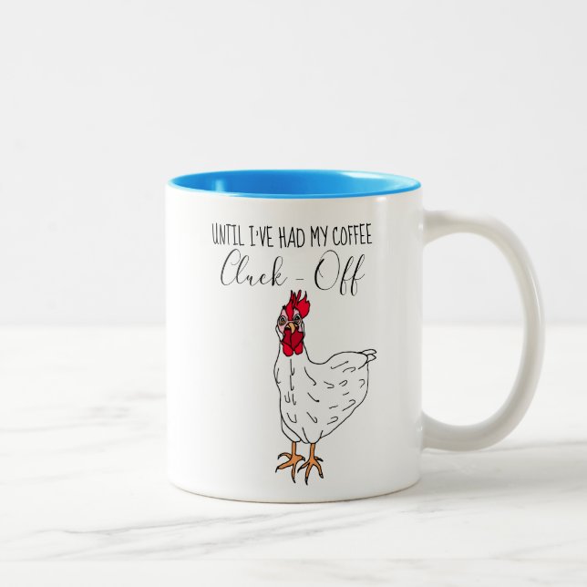 Until I've Had My Coffee, Cluck Off| Funny Chicken Two-Tone Coffee Mug (Right)