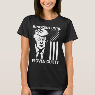 Until Proven Guilty Trump Mugshot 2024 Usa Flag Te T-Shirt