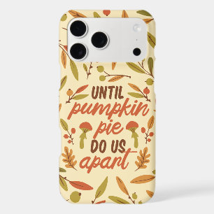 UNTIL PUMPKIN PIE DO US APART THANKSGIVING QUOTES iPhone 17 PRO MAX CASE
