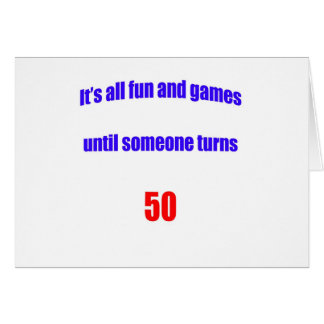 Until someone turns 50 cards