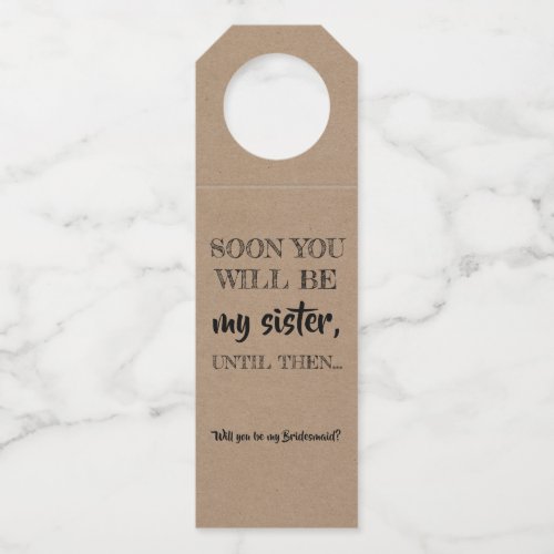 Until Then My Bridesmaid _ Cute Proposal Bottle Hanger Tag
