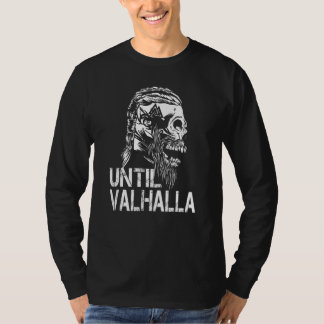 Until Valhalla Viking Odin   T-Shirt