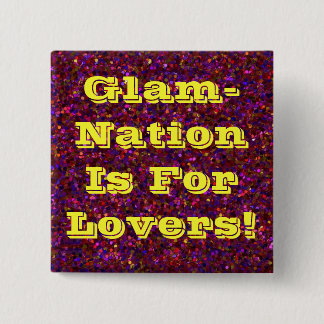 untitled 3, Glam-Nation Is For Lovers! Pinback Button