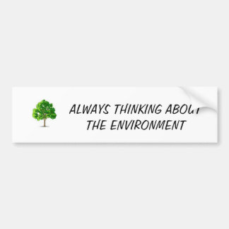 untitled, ALWAYS THINKING ABOUT THE ENVIRONMENT Bumper Sticker