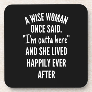 Untitled designA Wise Woman Once Said I’m Outta Beverage Coaster