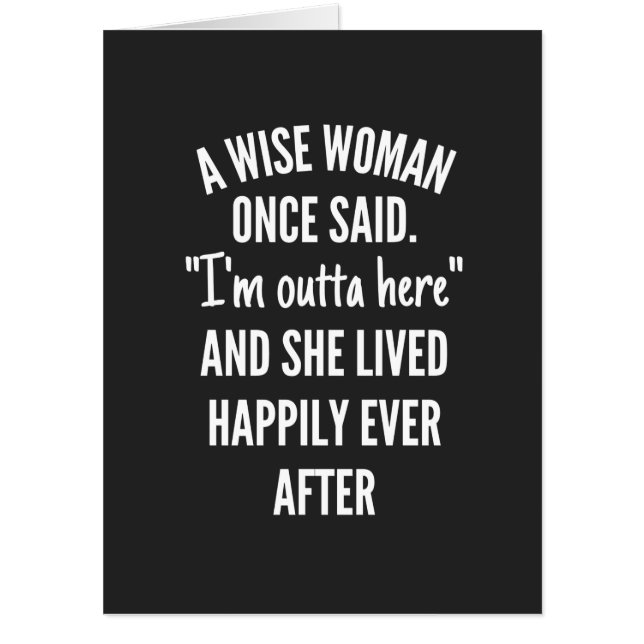 Untitled designA Wise Woman Once Said I’m Outta Card (Front)
