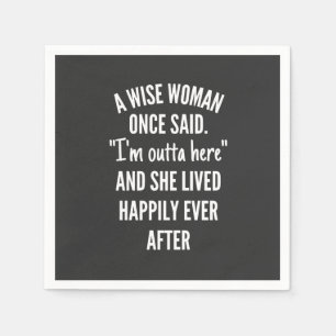 Untitled designA Wise Woman Once Said I’m Outta Napkins