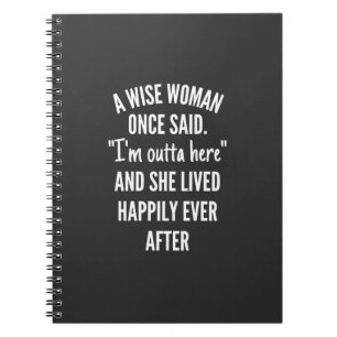 Untitled designA Wise Woman Once Said I’m Outta Notebook