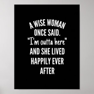 Untitled designA Wise Woman Once Said I’m Outta Poster