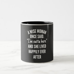 Untitled designA Wise Woman Once Said I’m Outta Two-Tone Coffee Mug