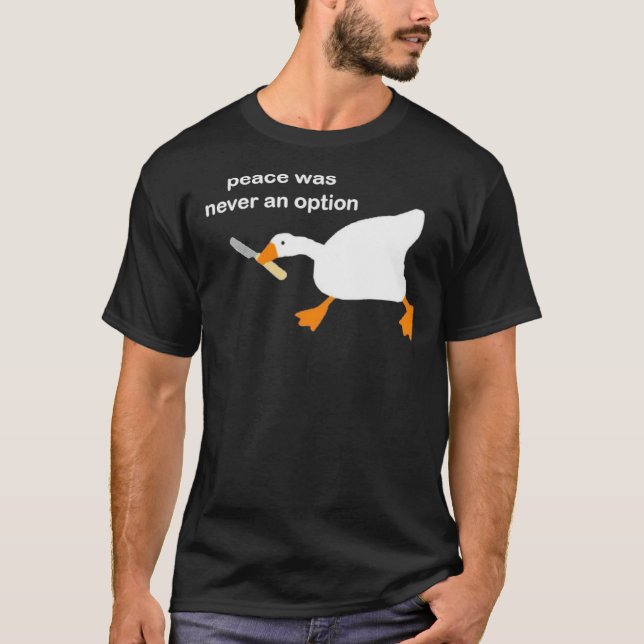 Untitled Goose Game with Knife Meme - Peace was ne T-Shirt (Front)