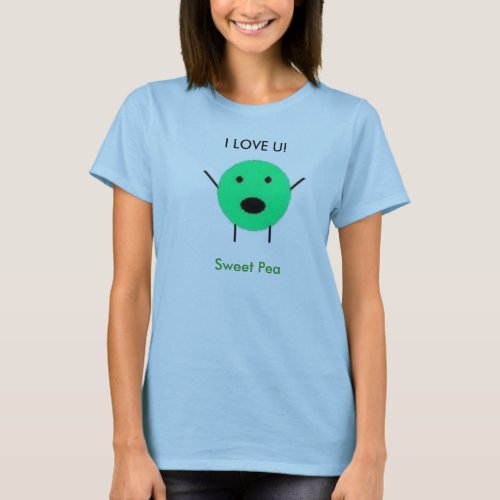 untitled I LOVE U Sweet Pea T_Shirt