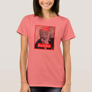 Untitled (You Betcha) T-Shirt