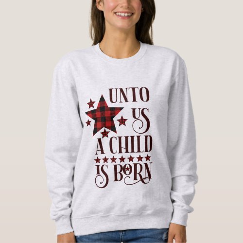 Unto Us A Child Is Born Christmas Plaid Sweatshirt