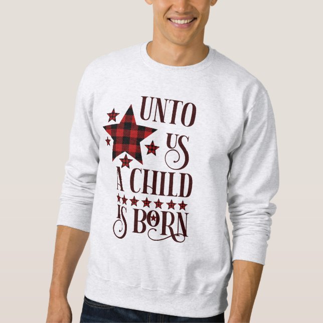 Unto Us A Child Is Born Christmas Plaid Sweatshirt (Front)