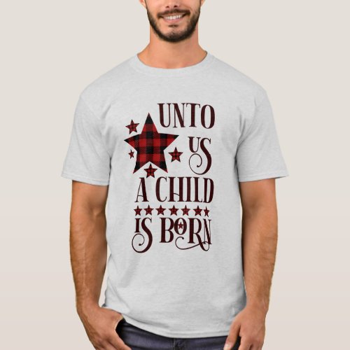 Unto Us A Child Is Born Christmas Plaid T_Shirt