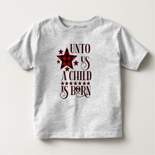 Unto Us A Child Is Born Christmas Plaid Toddler T_shirt